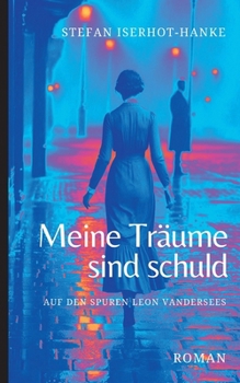 Paperback Meine Träume sind schuld: Auf den Spuren Leon Vandersees [German] Book