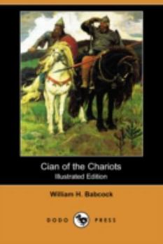 Paperback Cian of the Chariots (Illustrated Edition) (Dodo Press) Book