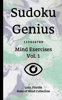 Paperback Sudoku Genius Mind Exercises Volume 1: Lutz, Florida State of Mind Collection Book