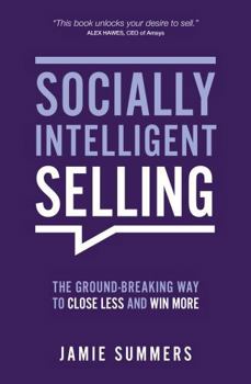 Paperback Socially Intelligent Selling: The Ground-Breaking way to Close Less and Win More Book
