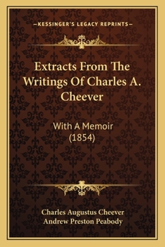 Paperback Extracts From The Writings Of Charles A. Cheever: With A Memoir (1854) Book