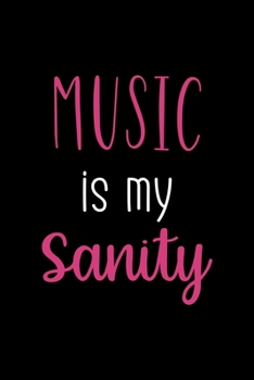 Music Is My Sanity: Notebook Journal Composition Blank Lined Diary Notepad 120 Pages Paperback Black Solid Texture Sanity