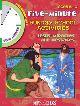 Paperback 5 Minute Sunday School Activities: Jesus' Miracles & Messages: Ages 5-10 Book