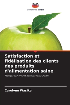 Paperback Satisfaction et fidélisation des clients des produits d'alimentation saine [French] Book