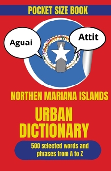 Northern Mariana Islands Urban Dictionary: An Island Guide to Modern Slang, Everyday Phrases, and Local Culture (Travel Slang Dictionary)