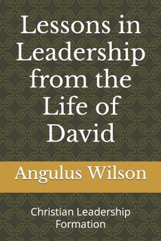 Paperback Lessons in Leadership from the Life of David: Christian Leadership Formation Book