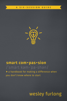 Paperback Smart Compassion: A Handbook for Making a Difference When You Don't Know Where to Start Book