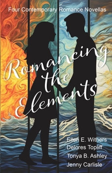 Romancing the Elements: A Collection of Four Contemporary Romance Novellas