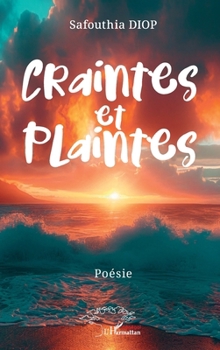 Paperback Craintes et plaintes [French] Book