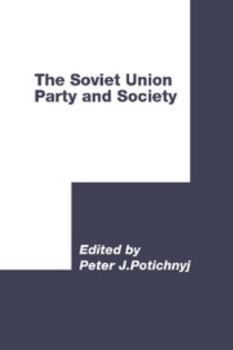 The Soviet Union: Party and Society (International Council for Central and East European Studies) - Book  of the International Council for Central and East European Studies