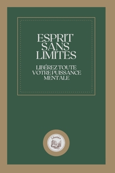 Paperback Esprit Sans Limites: lib?rez toute votre puissance mentale [French] Book
