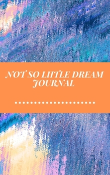 Note So Little Dream Journal: Ruled Notebook In Sections with Prompts To Help Record Your Dream