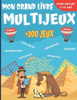 Paperback Mon Grand Livre Multi Jeux: Pour enfant de 7 à 10 ans - Plus de 200 jeux dans 14 thèmes différents - Enigmes, casse-têtes, mots mêlés, labyrinthes [French] Book