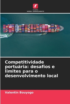 Paperback Competitividade portuária: desafios e limites para o desenvolvimento local [Portuguese] Book