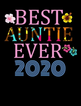 Best Auntie Ever 2020: Best Auntie Ever 2020 Funny aunt gifts. 8.5 x 11 size 120 lined pages aunt notebook, aunty journal. Best Aunt Ever gifts from niece and nephew