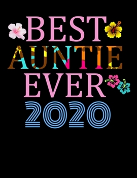 Paperback Best Auntie Ever 2020: Best Auntie Ever 2020 Funny aunt gifts. 8.5 x 11 size 120 lined pages aunt notebook, aunty journal. Best Aunt Ever gif Book