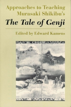 Approaches to Teaching Murasaki Shikibu's the Tale of Genji (Approaches to Teaching World Literature)