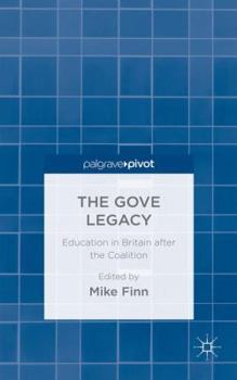Hardcover The Gove Legacy: Education in Britain After the Coalition Book
