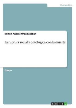 Paperback La ruptura social y ontologica con la muerte [Spanish] Book