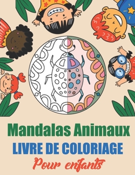 Paperback Mandalas Animaux livre de coloriage pour Enfants: Un livre de coloriage pour enfants avec 45 motifs d'animaux Mandalas faciles, amusants et relaxants [French] Book