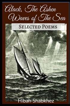 Paperback Alack, the Ashen Waves of the Sea: Selected Poems Book