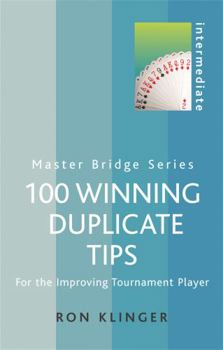 Paperback 100 Winning Duplicate Tips Intermediate: For the Improving Tournament Player Book