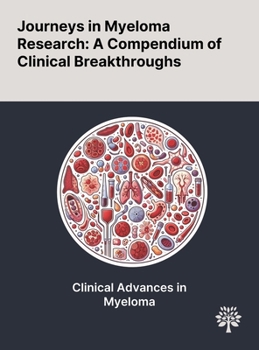 Hardcover Journeys in Myeloma Research: A Compendium of Clinical Breakthroughs Book