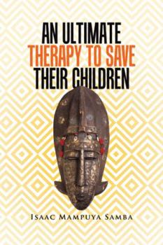 Paperback An Ultimate Therapy to Save Their Children Book
