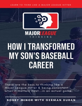 Paperback Major League Thinking: How I Transformed My Son's Baseball Career Book