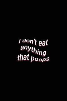 Paperback i don't eat anything that poops: Funny Vegan Saying Lined Paper Journal Book