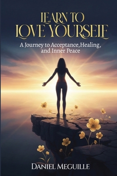 Paperback Learn to Love Yourself: A Journey to Acceptance, Healing, and Inner Peace Book