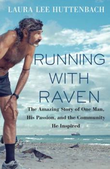 Hardcover Running with Raven: The Amazing Story of One Man, His Passion, and the Community He Inspired Book