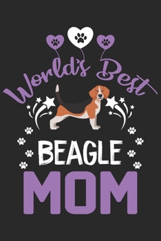 World's best Beagle mom: Cute Beagle lovers notebook journal or dairy | Beagle Dog owner appreciation gift | Lined Notebook Journal (6"x 9")