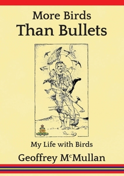 Paperback More Birds Than Bullets: My Life with Birds Book