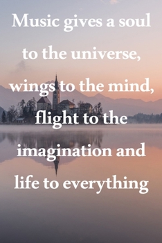 Music gives a soul to the universe, wings to the mind, flight to the imagination and life to everything: Lined Notebook / Journal Gift, 100 Pages, ... Journal, Notebook, Diary, Composition Book