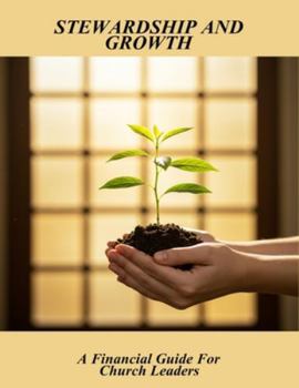 Paperback Stewardship And Growth: A Financial Guide For Church Leaders Book