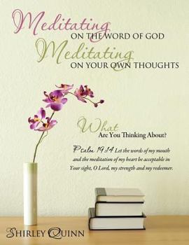 Paperback Meditating On The Word Of God Meditating On Your Own Thoughts Book