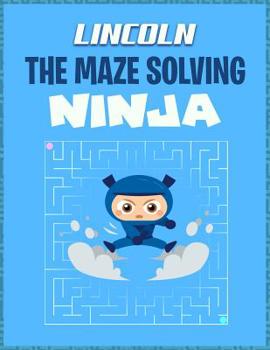 Paperback Lincoln the Maze Solving Ninja: Fun Puzzle Books Maze for Kids Activity Book