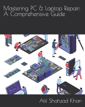 Paperback Mastering PC & Laptop Repair: A Comprehensive Guide Book