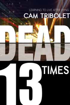 Paperback Dead 13 Times: Learning to Live After Dying Book