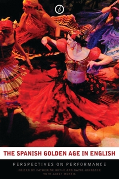 Paperback The Spanish Golden Age in English: Perspectives on Performance Book