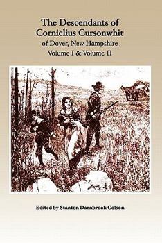 Paperback The Descendants of Cornelius Cursonwhit of Dover, New Hampshire: Volume I & Volume II Book