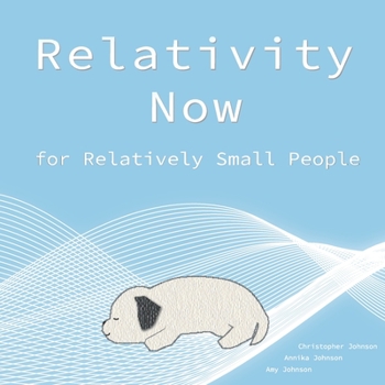 Paperback Relativity Now for Relatively Small People: An Intro to Special Relativity Book