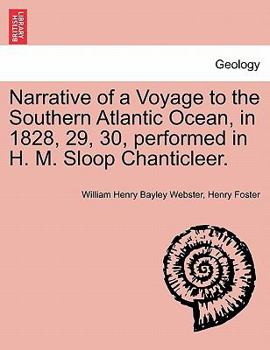 Paperback Narrative of a Voyage to the Southern Atlantic Ocean, in 1828, 29, 30, Performed in H. M. Sloop Chanticleer. Book