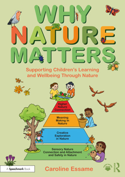 Paperback Why Nature Matters: Supporting Children's Learning and Wellbeing Through Nature Book