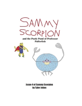 Paperback Sammy Scorpion and the Poofy Pond of Professor Pufferfish: Book 4 Book