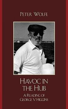 Hardcover Havoc in the Hub: A Reading of George V. Higgins Book