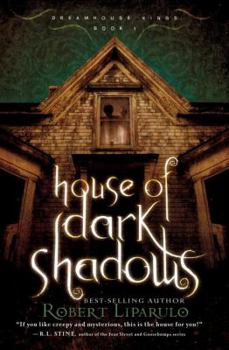 House of Dark Shadows - Book #1 of the Dreamhouse Kings