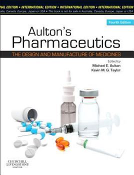Aulton's Pharmaceutics: The Design and Manufacture of Medicines