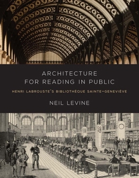 Hardcover Architecture for Reading in Public: Henri Labrouste's Bibliotheque Sainte-Genevieve Book